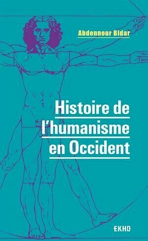 Histoire de l'humanisme en Occident - Abdennour BIDAR - Dunod