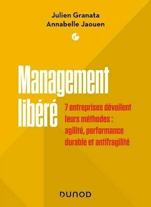 Management libéré - Annabelle Jaouen, Julien Granata - Dunod
