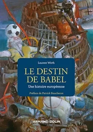 Le destin de Babel - Laurent Wirth - Armand Colin