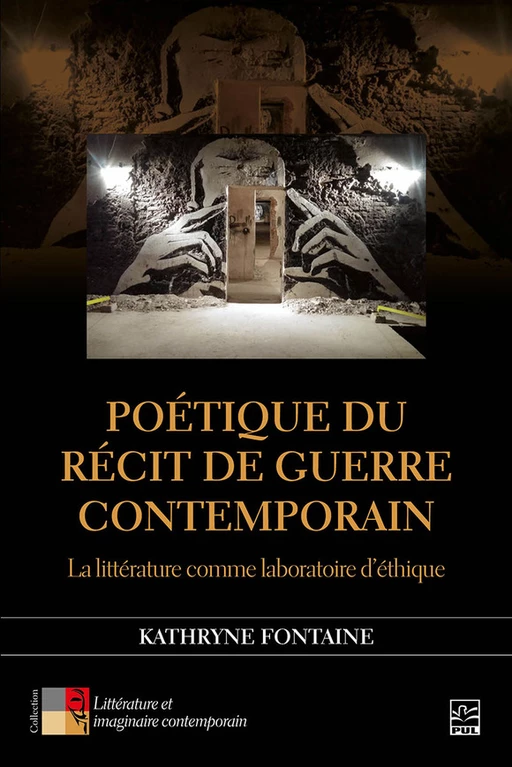 Poétique du récit de guerre contemporain. - Kathryne Fontaine - Presses de l'Université Laval