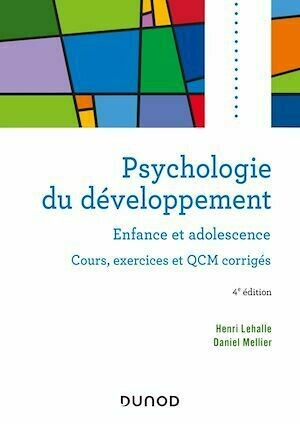 Psychologie du développement - 4e éd. - Henri Lehalle, Daniel Mellier - Dunod