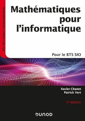 Mathématiques pour l'informatique - 3e éd. - Xavier Chanet, Patrick Vert - Dunod