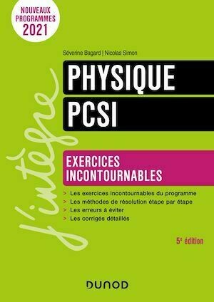 Physique Exercices incontournables PCSI - 5e éd. - Séverine Bagard, Nicolas Simon - Dunod