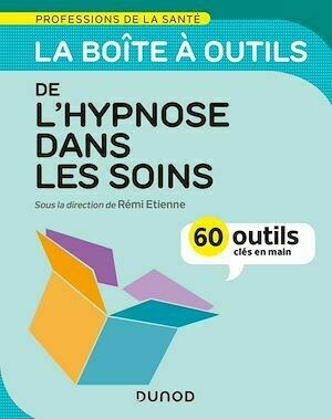 La boîte à outils de l'hypnose dans les soins - 60 outils clés en main - Rémi Etienne - Dunod