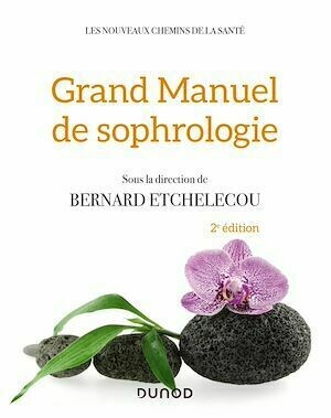 Grand manuel de sophrologie - 2e éd. - Bernard Etchelecou - Dunod