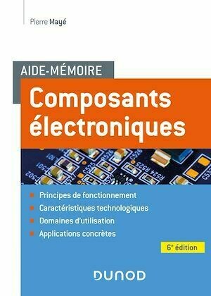 Aide-mémoire Composants électroniques - 6e éd. - Pierre Mayé - Dunod