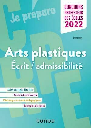 Concours Professeur des écoles - Arts plastiques - Ecrit/admissibilité - CRPE 2022 - Evelyne Goupy - Dunod