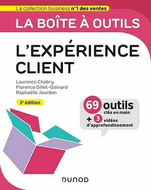 La boîte à outils de l'expérience client - 3e éd. - Florence Gillet-Goinard, Laurence Chabry, Raphaëlle Jourdan - Dunod
