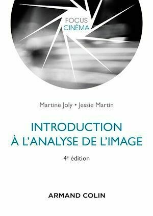 Introduction à l'analyse de l'image - 4e éd. - Martine Joly, Jessie Martin - Armand Colin