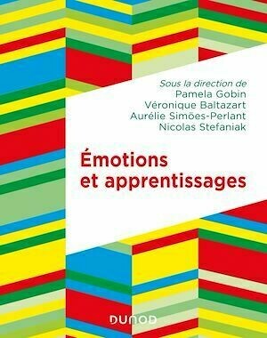 Emotions et apprentissages - Pamela Gobin, Véronique Baltazart, Aurélie Simöes-Perlant, Nicolas Stefaniak - Dunod