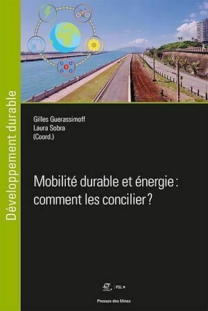 Mobilité durable et énergie : comment les concilier ? - Laura Sobra, Gilles Guerassimoff - Presses des Mines