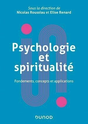 Psychologie et spiritualité - Nicolas Roussiau, Elise Renard - Dunod