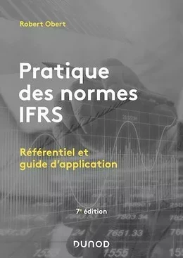 Pratique des normes IFRS - 7e éd.