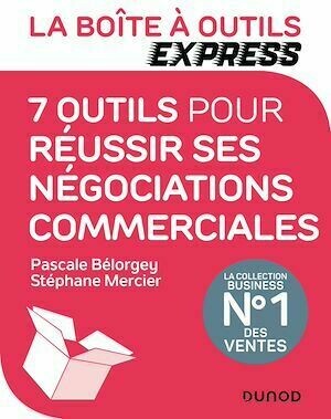 La Boîte à Outils Express - 7 outils pour réussir ses négociations commerciales - Pascale Bélorgey, Stéphane Mercier - Dunod
