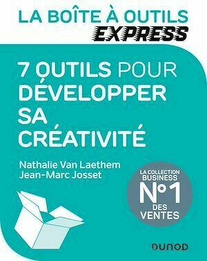 La Boîte à Outils Express - 7 outils pour développer sa créativité - Nathalie Van Laethem, Jean-Marc Josset - Dunod