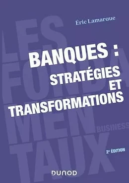 Banques : stratégies et transformations - 2e éd.