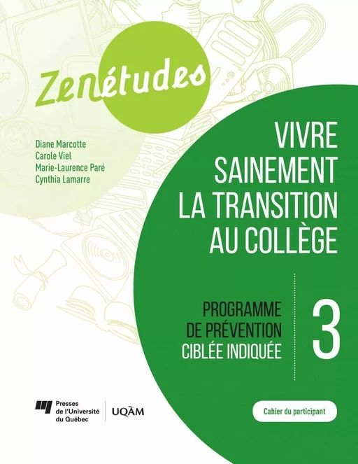 Zenétudes 3 : vivre sainement la transition au collège – Cahier du participant - Diane Marcotte, Carole Viel, Marie-Laurence Paré, Cynthia Lamarre - Presses de l'Université du Québec