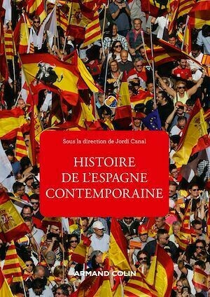Histoire de l'Espagne contemporaine - 4e éd. - Jordi Canal - Armand Colin