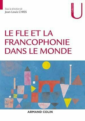 Le FLE et la francophonie dans le monde -  Collectif - Armand Colin