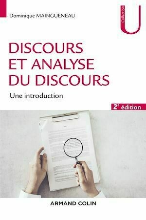 Discours et analyse du discours - 2e éd. - Dominique Maingueneau - Armand Colin