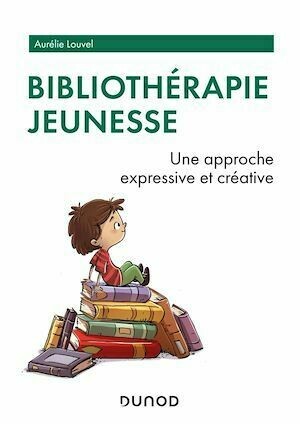 Bibliothérapie jeunesse - Aurélie Louvel - Dunod
