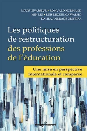 Les politiques de restructuration des professions de l'éducation - Romuald Normand, Louis Levasseur, Min Liu, Luis Miguel Carvalho - Hermann