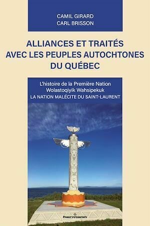 Alliances et traités avec les peuples autochtones du Québec - Camil Girard, Carl Brisson - Hermann