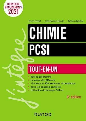 Chimie tout-en-un PCSI - 6e éd. - Bruno Fosset, Jean-Bernard Baudin, Frédéric Lahitète - Dunod
