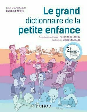 Le grand dictionnaire de la petite enfance - 2e éd. - Caroline Morel - Dunod