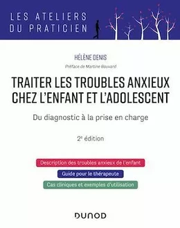 Traiter les troubles anxieux chez l'enfant et l'adolescent - 2e éd.