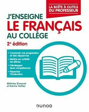 J'enseigne le français au collège - 2e éd. - Mélinée Simonot, Karine Veillas - Dunod
