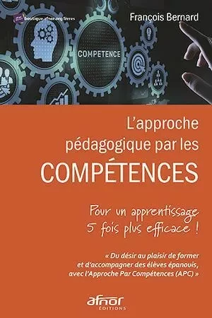 L’approche pédagogique par les compétences - François Bernard - Afnor Éditions