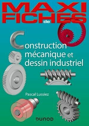 Maxi fiches - Construction mécanique et de dessin industriel - Pascal Lussiez - Dunod