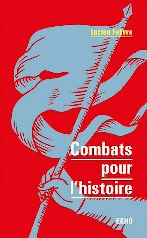 Combats pour l'histoire - Lucien Febvre - Dunod