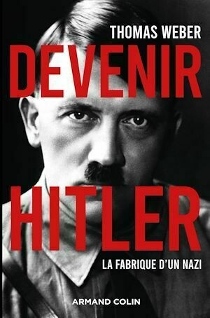 Devenir Hitler - Thomas WEBER - Armand Colin