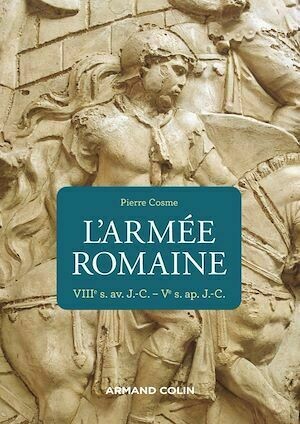 L'armée romaine - 3e éd - Pierre Cosme - Armand Colin