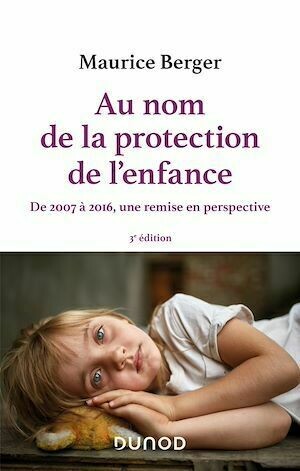Au nom de la protection de l'enfance - 3e éd. - Maurice Berger - Dunod