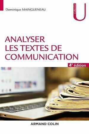 Analyser les textes de communication - 4e éd. - Dominique Maingueneau - Armand Colin