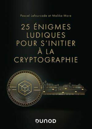 25 énigmes ludiques pour s'initier à la cryptographie - Pascal Lafourcade, Malika More - Dunod