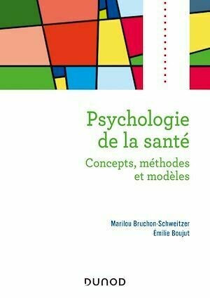 Psychologie de la santé - 2e éd - Marilou Bruchon-Schweitzer, Emilie Boujut - Dunod