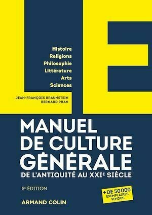 LE manuel de culture générale - Bernard Phan, Jean-François Braunstein - Armand Colin