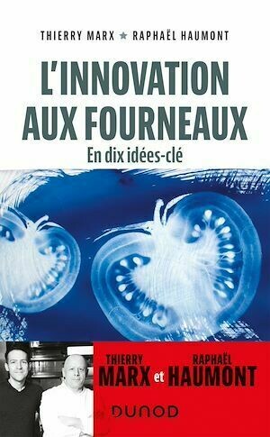 L'innovation aux fourneaux - Thierry Marx, Raphaël Haumont - Dunod