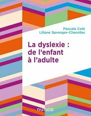 La dyslexie : de l'enfant à l'adulte - Liliane Sprenger-Charolles, Pascale Cole - Dunod