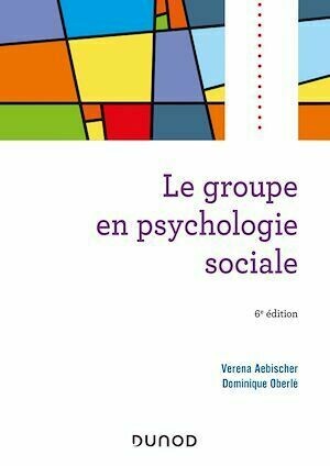 Le groupe en psychologie sociale - 6e éd. - Véréna Aebischer, Dominique Oberlé - Dunod