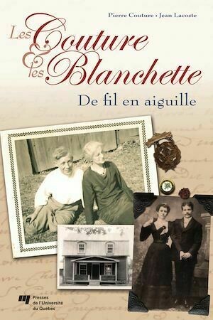Les Couture et les Blanchette - Jean Lacoste, Pierre Couture - Presses de l'Université du Québec