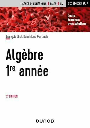 Algèbre -  1re année - 2e éd. - François Liret, Dominique Martinais - Dunod