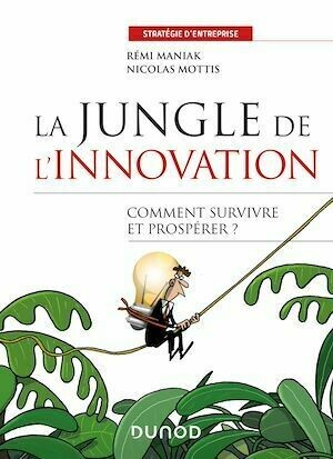 La jungle de l'innovation - Rémi Maniak, Nicolas Mottis - Dunod