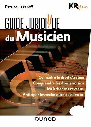 Guide juridique du musicien - KR KR Music, Patrice Lazareff - Dunod