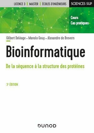 Bioinformatique - 3e éd. - Gilbert Deléage, Manolo Gouy, Alexandre de Brevern - Dunod