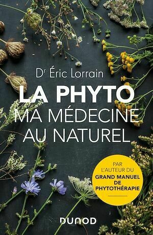 La phyto, ma médecine au naturel - Éric Lorrain - Dunod